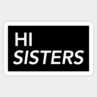 Hi Sisters Sticker